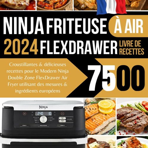 Stream Lire Recettes Friteuse à Air Ninja FlexDrawer 2024