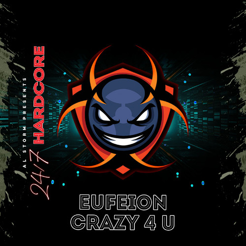 Eufeion - Crazy 4 U - (24/7 Hardcore) - OUT NOW!!