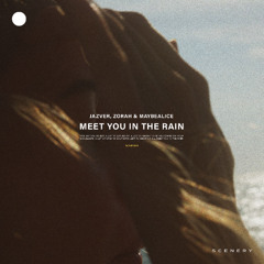 Jazver, Zorah & maybealice - Meet You In The Rain