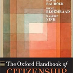 ACCESS EBOOK 🗂️ The Oxford Handbook of Citizenship (Oxford Handbooks) by Ayelet Shac