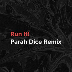 Run It! (Parah Dice Remix) [FILTERED] (DL Clean Version)