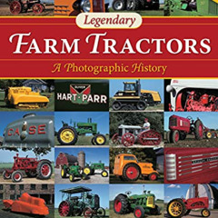 View EBOOK 🗃️ Legendary Farm Tractors: A Photographic History by  Andrew Morland PDF