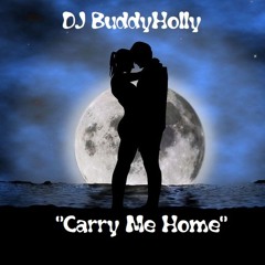 DJ BuddyHolly - 💖"Carry Me Home"💖