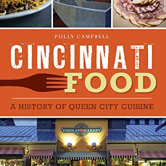 [FREE] EBOOK 🗃️ Cincinnati Food: A History of Queen City Cuisine (American Palate) b