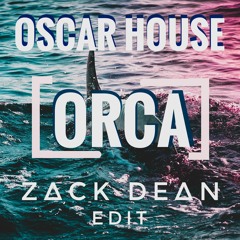 Oscar House - Orca (Zack Dean Edit)