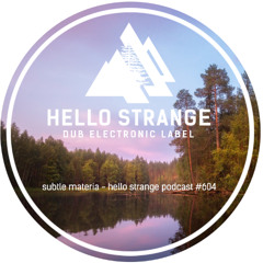 subtle materia - hello strange podcast #604