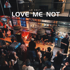 Love Me Not (LP Edit)