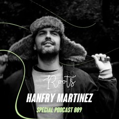 Hanfry Martinez - (Roots Special Podcast #009)