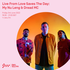 My Nu Leng & Dread MC - Live From Love Saves The Day  03RD JUN 2022
