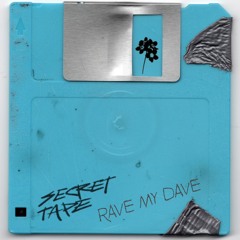 Secret Tape - Rave My Dave
