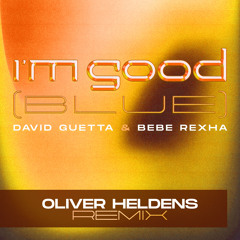 David Guetta & Bebe Rexha - I'm Good (Blue) [Oliver Heldens Remix]
