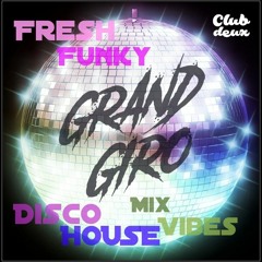 Grand Giro - Fresh Funky Discohouse MixVibes