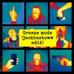 Greaze mode (jackbastoww edit)