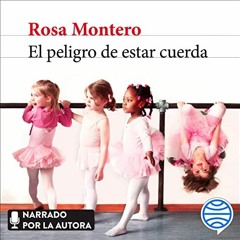 Access KINDLE PDF EBOOK EPUB El peligro de estar cuerda by  Rosa Montero,Rosa Montero,Planeta Audio