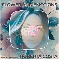 FLOWER AND EMOTIONS by Roberta Costa (Mixed By Cris Vasari)