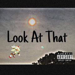 Look At That (Prod. Sammyboy!)
