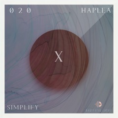 SIMPLIFY | X Session 020 | Haplea
