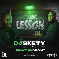 DJ Skety feat Teacher Kendy - The Lesson
