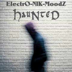 ElectrO-NIK-MoodZ - Haunted