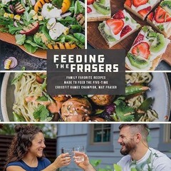 ❤read✔ Feeding the Frasers: Family Favorite Recipes Made to Feed the Five-Time CrossFit Games Ch