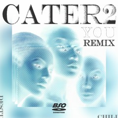 CATER 2 YO(U) Remix