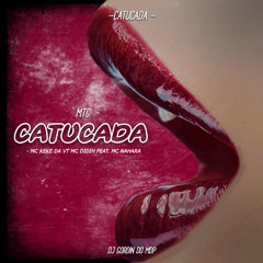 MTG CATUCADA-MC KEKE DA VT MC DIDIH Feat. Mc Nahara