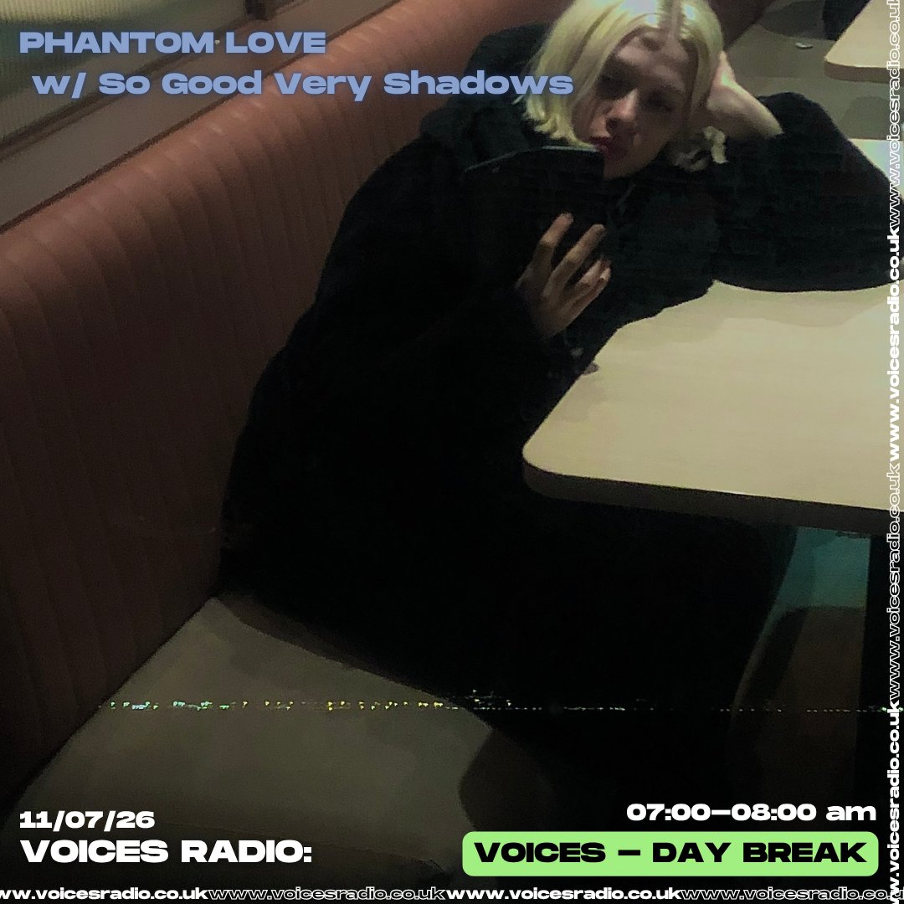 Phantom Love w/ So Good Very Shadows - 11/07/26 [Voices Radio] episode artwork