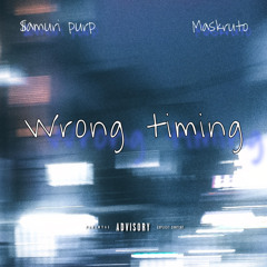 Wrong Timing (Feat. MASKRUTO)