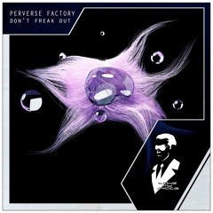 Perverse Factory - Don't Freak Out (Radio Edit)