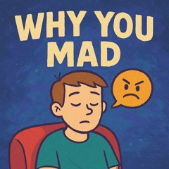 Why you mad ( final draft) .m4a