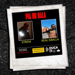 Ktrem - Pia no Bala ft. Real Gballa