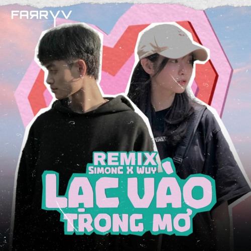 Lạc Vào Trong Mơ - Simon C x Wuy (FARRYV Remix) "Baby can you kiss me Ở sâu trong tâm trí"