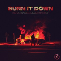 E.P.O & Veronica Bravo - Burn It Down