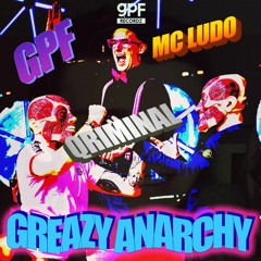 GPF x Qriminal & MC Ludo - Greazy Anarchy (Qriminal Cut)
