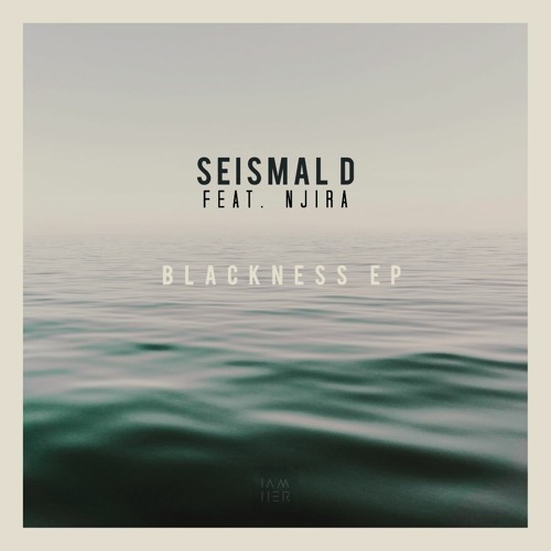 PREMIERE: Seismal D - Blackness Feat. Njira (Original Mix) [IAMHER]