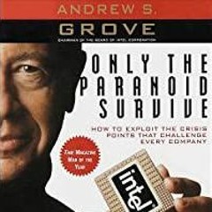 <Download>> Only the Paranoid Survive: How to Exploit the Crisis Points That Challenge Every Company
