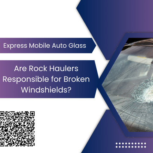 Are Rock Haulers Responsible For Broken Windshields?