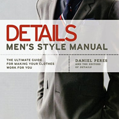 VIEW EPUB 💓 Details Men's Style Manual: The Ultimate Guide for Making Your Clothes W