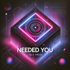 Needed you