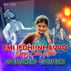 EMI JEDHUNE AVVO BANJO EDM REMIX BY DJ BALU MBNR - DJ SAI SDNR.mp3