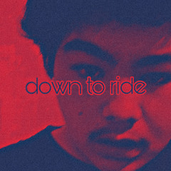 down to ride (+ naawoj + aunix)