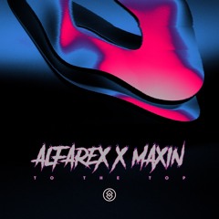AlfaRex & Maxin - To The Top