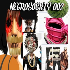 NEGROSOCIETY 002 W/ HAUNTFAG, TSARUIMELON, KILLJIGGA, NIGGAJIT, NEEDLENIGLET