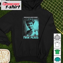 Who killed laura palmer Twin Peaks shirt
