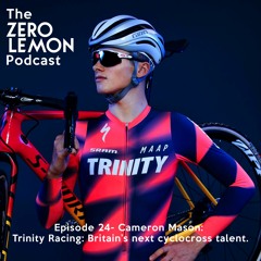 Episode 24- Cameron Mason:  Trinity Racing: Britain’s next cyclocross talent.