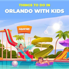Best Things To Do With Kids In Orlando Tours Review