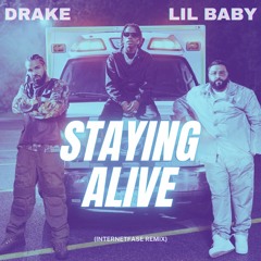 drake & lil baby - staying alive (internetfase remix)