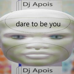 Dj Apois  -  Dare To Be You  ( On Spotify )