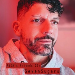 AZZA's Friends 004 - SevenSugars