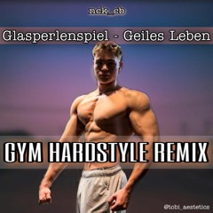 Glasperlenspiel - Geiles Leben (GYM HARDSTYLE REMIX)